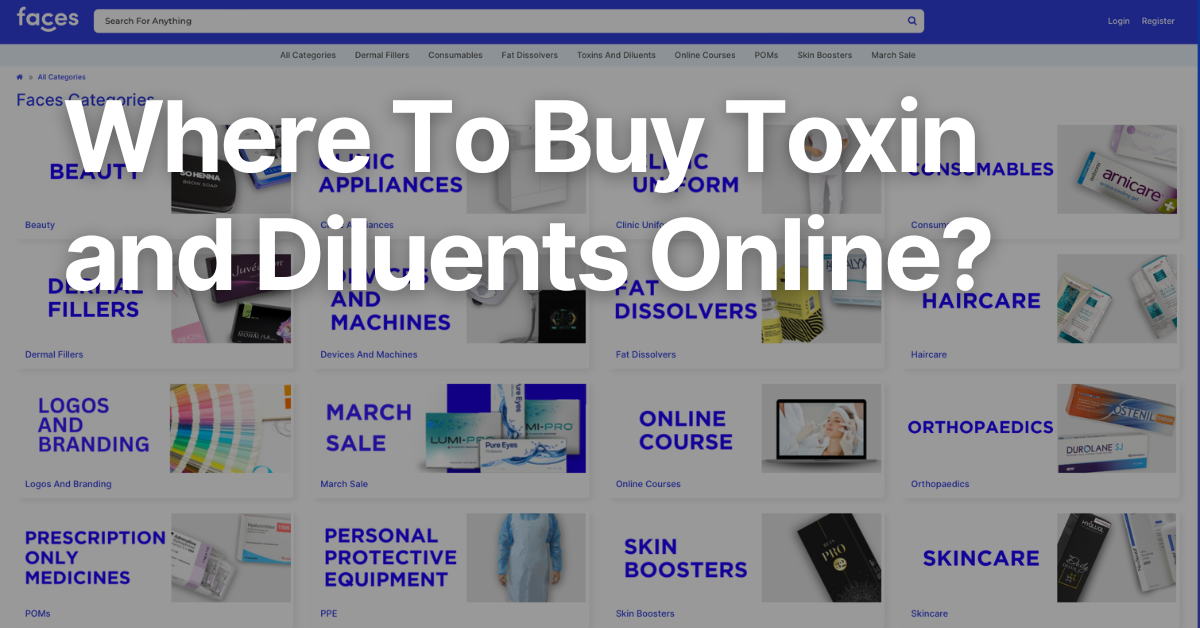 Faces | Where To Buy Authentic Toxins and Diluents Online? 1 Faces Shop in the background with text Where To Buy Toxin and Diluents Online?