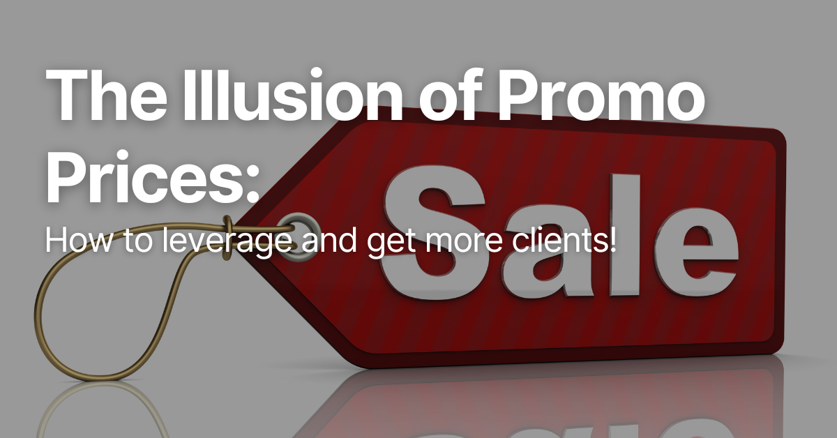 The Illusion of Promo Prices: How To Leverage And Get More Clients! 1 Blog Posts Featured Image 1 5
