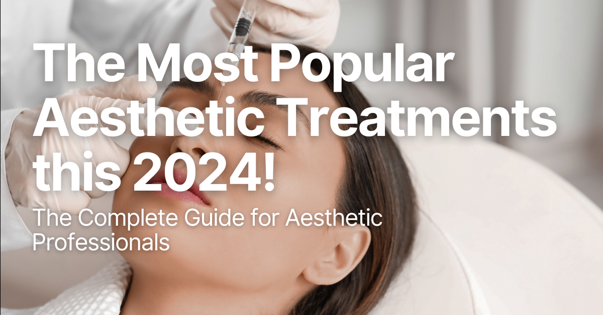The Complete Guide on the Most Popular Aesthetic Treatments this 2024! 1 Picture of someone injecting on a face and put the title 2