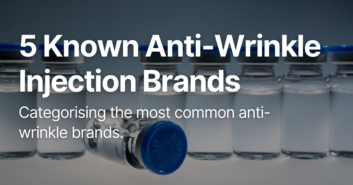 5 Known Anti-Wrinkle Injection Brands in the UK! 1 5 Known Anti-Wrinkle Injection Brands in the UK! Categorising the most common anti-wrinkle brands.