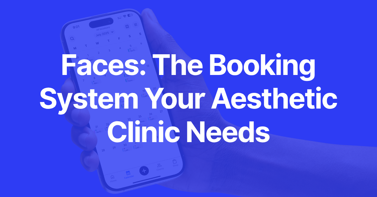 Faces: The Booking System Your Aesthetic Clinic Needs.